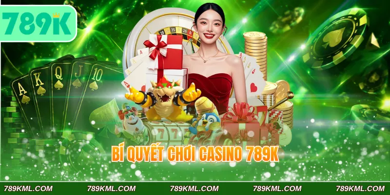 Bí Quyết Chơi Casino 789K Tỷ Lệ Thắng 100% Cho Lính Mới 1 Bí quyết chơi casino 789K
