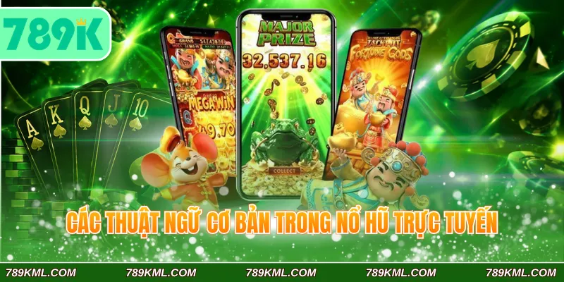 Các thuật ngữ cơ bản trong nổ hũ trực tuyến