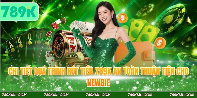 789K 7 Chi tiết quá trình nạp tiền 789K an toàn thuận tiện cho newbie