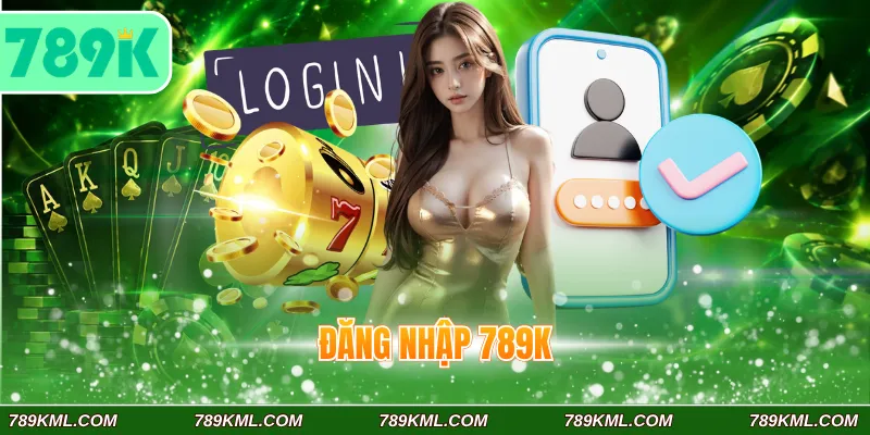Công Thức Đăng Nhập 789K Nhanh Chóng Với 4 Bước Cơ Bản 1 Đăng nhập 789K