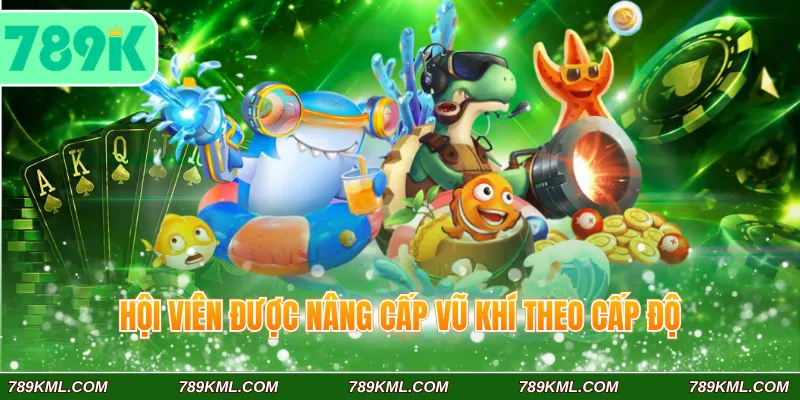 Hội viên được nâng cấp vũ khí theo cấp độ