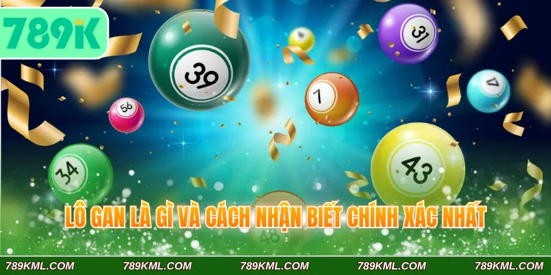 Lô Gan Là Gì Với 3 Cách Theo Dõi Bảng Kết Quả Hiệu Quả 2 Lô gan là gì và cách nhận biết chính xác nhất