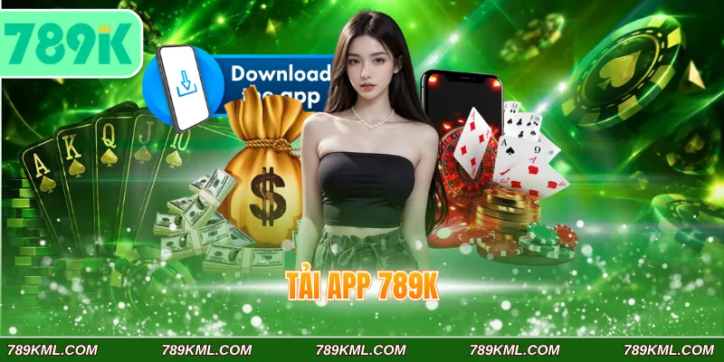 Quy Trình Tải App 789K Đầy Đủ Cho 2 Hệ Điều Hành Phổ Biến 1 Tải app 789K