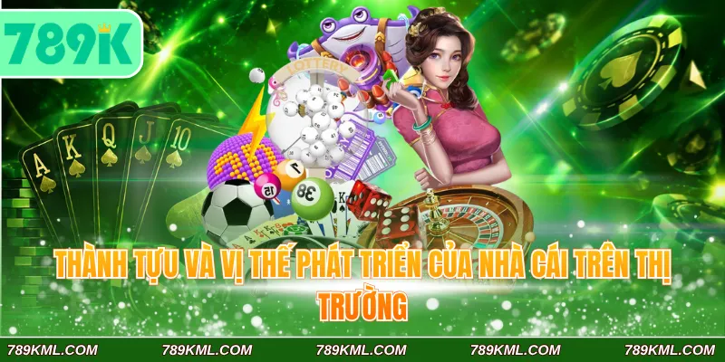 Giới Thiệu 789K 4 Thành tựu và vị thế phát triển của nhà cái trên thị trường