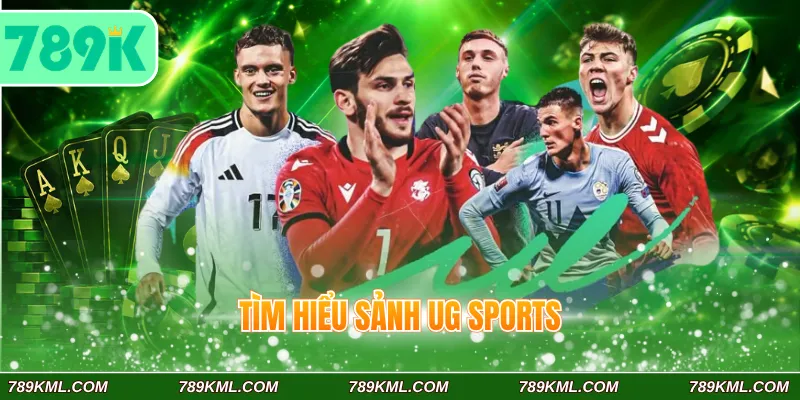 UG Sports 789K - Sảnh Cược Loại Hình Thể Thao Cực Chất Lượng 2 Tìm hiểu sảnh UG Sports 789K