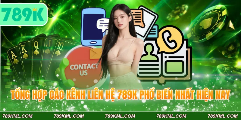 Liên Hệ 789K 1 Tổng hợp các kênh liên hệ 789K phổ biến nhất hiện nay