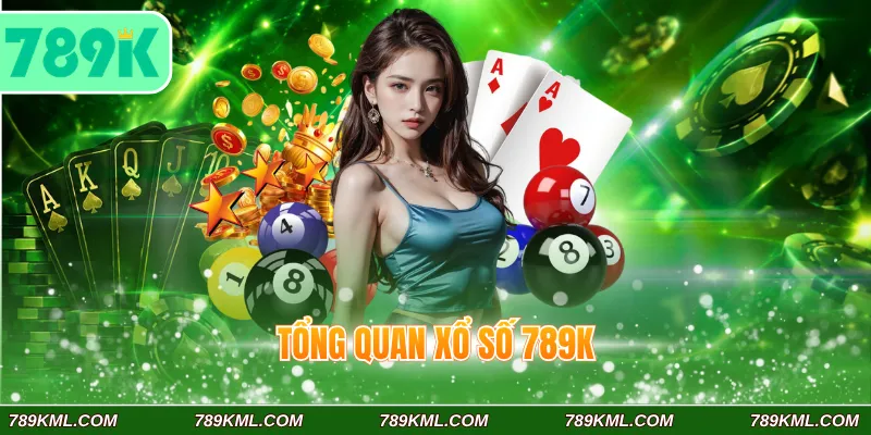 Xổ Số 789K 1 Tổng quan xổ số 789K