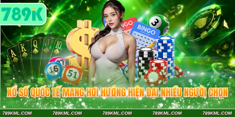 Xổ Số 789K 4 Xổ số quốc tế mang hơi hướng hiện đại nhiều người chọn